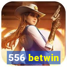 556 betwin